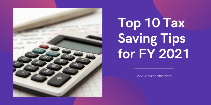 Top 10 Tax Saving Tips for FY 2021