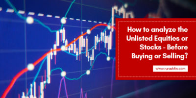 How to analyze the Unlisted Equities or Stocks - Before Buying or Selling?