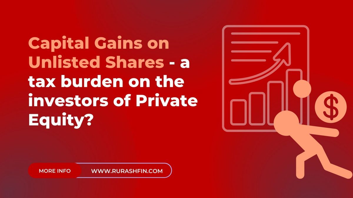 capital-gains-on-unlisted-shares-a-tax-burden-on-the-investors-of
